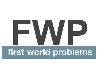 first_world_problems